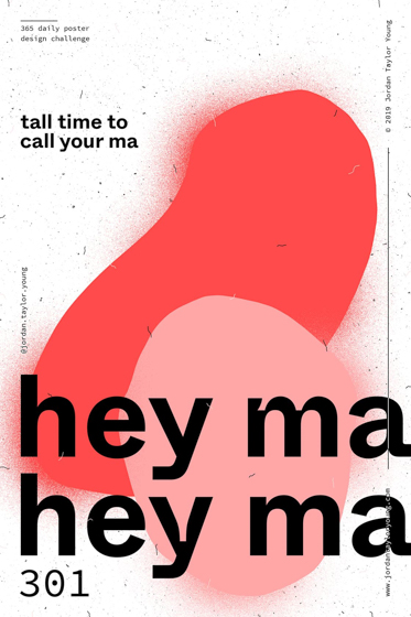 Poster no. 301: two bean like shapes in red and pink with the text 'tall time to call your ma hey ma hey ma'